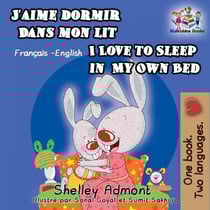 J’aime dormir dans mon lit I Love to Sleep in My Own Bed - French English Bilingual Collection