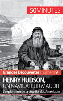 Henry Hudson, un navigateur maudit - L’exploration de la côte Est des Amériques
