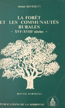 La forêt et les communautés rurales, XVIe-XVIIIe siècles - Recueil d'articles