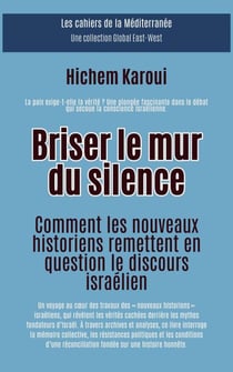 Briser le mur du silence:Comment les nouveaux historiens remettent en question le discours israélien - Les Cahiers de la Méditerranée