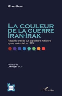 La couleur de la guerre Iran-Irak - Regards croisés sur la peinture iranienne après la révolution 1979