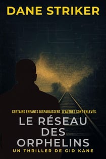 Le Réseau des Orphelins - French Gid Kane Thrillers, #3