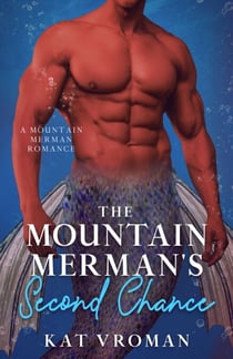 The Mountain Merman's Second Chance - Mountain Mermen