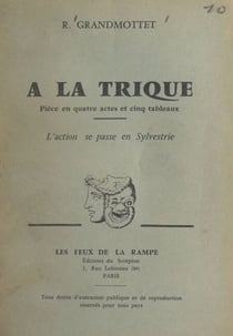 À la trique - Pièce en quatre actes et cinq tableaux