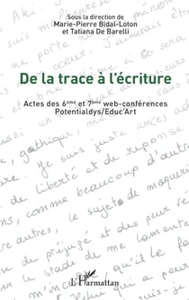 De la trace à l'écriture - Actes des 6ème et 7ème web-conférences Potentialdys/Educ Art