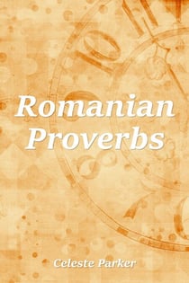 Romanian Proverbs - Proverbs, #14