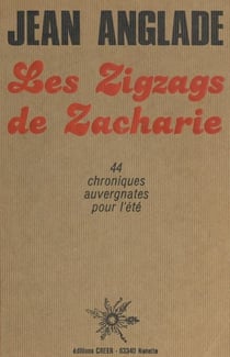 Les zigzags de Zacharie - 44 chroniques auvergnates pour l'été