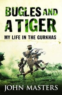 Bugles and a Tiger - My life in the Gurkhas