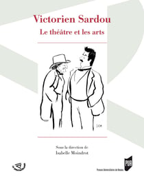 Victorien Sardou - Le théâtre et les arts
