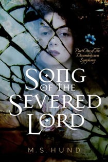 Song of the Severed Lord - The Dreambetween Symphony, #1