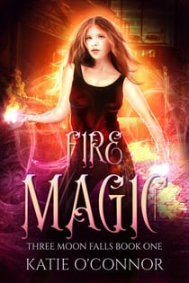 Fire Magic - Three Moon Falls, #1