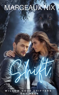 Shift - Part One - Willow Cove Shifters - The Pack, #1