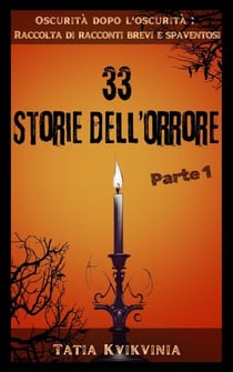 33 Storie dell’orrore – Parte 1 - Oscurità dopo l'oscurità: Raccolta di racconti brevi e spaventosi, #1