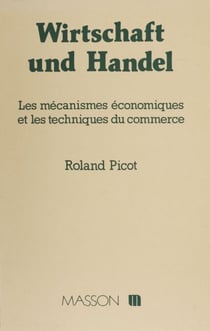Wirtschaft und Handel - Les mécanismes économiques et les techniques du commerce