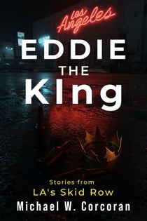 Eddie the King Stories from LA's Skid Row