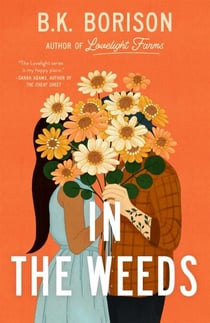 In the Weeds - The Sweetest Grumpy x Sunshine Romance!