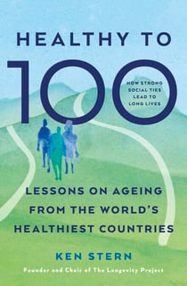 Healthy to 100 - Lessons on ageing from the world’s healthiest countries