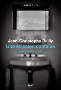 Une éclosion continue - temps et photographie