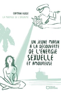 Un jeune marin à la découverte de l'énergie sexuelle et amoureuse - Tome II