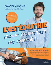 L'ostéopathie pour maman et bébé ! - 50 motifs de consultation