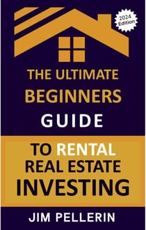 The Ultimate Beginners Guide to Rental Real Estate Investing - Real Estate Investing, #7