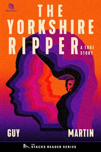 The Yorkshire Ripper: A True Story about a Copycat Killer (The Stacks Reader Series) - The Stacks Reader Series, #16