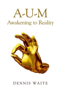 A-U-M - Awakening to Reality