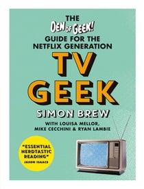 TV Geek - The Den of Geek Guide for the Netflix Generation