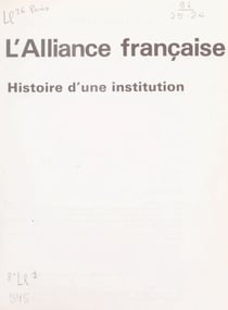 L'Alliance française - Histoire d'une institution