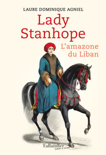 Lady Stanhope - L'amazone du Liban