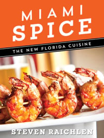 Miami Spice - The New Florida Cuisine
