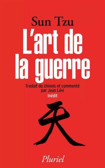 L'art de la guerre - Traduit et commenté du chinois par Jean Lévi - Inédit