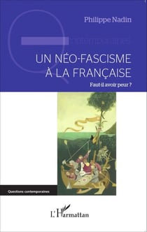Un néo-fascisme à la française - Faut-il avoir peur ?