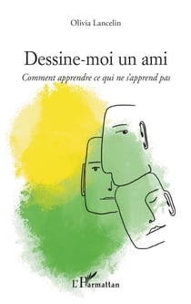 Dessine-moi un ami - Comment apprendre ce qui ne s'apprend pas