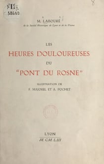 Les heures douloureuses du "Pont du Rosne"