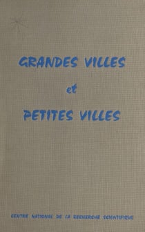Grandes villes et petites villes - Démographie et croissance urbaine, démographie et scolarisation - 3e Colloque national de démographie, Lyon, St-Étienne, Grenoble, 22-26 avril 1968