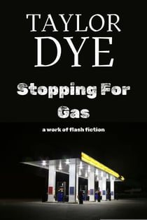 Stopping For Gas: Flash Fiction