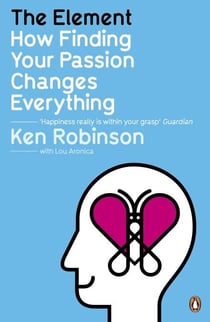 The Element - How Finding Your Passion Changes Everything