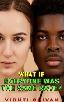 What If Everyone Was the Same Race? - WHAT IF SERIES