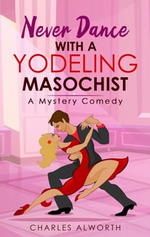 Never Dance with a Yodeling Masochist - Honkey Tonk Detectives, #2