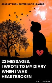 22 MESSAGES , I Wrote To My Diary When I Was Heartbroken