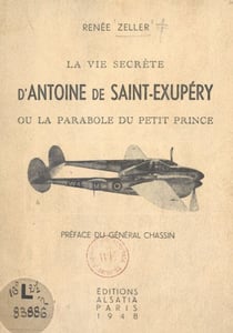 La vie secrète d'Antoine de Saint-Exupéry - Ou La parabole du Petit Prince