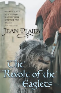The Revolt of the Eaglets - (The Plantagenets: book II): one king’s world is threatened – from within – in this gripping novel from the Queen of English historical fiction