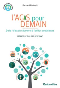 J'agis pour demain - De la réflexion citoyenne à l'action quotidienne