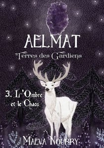 Aelmat Terres des Gardiens - L'Ombre et le Chaos