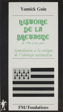 Histoire de la Bretagne de 1789 à nos jours - Contribution à une critique de l'idéologie nationaliste