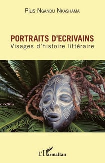 Portraits d'écrivains - Visages d'histoire littéraire