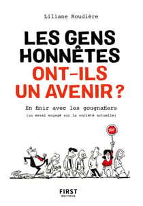 Les gens honnêtes ont-ils un avenir ? - En finir avec les gougnaffiers - (un essai engagé sur la société actuelle)