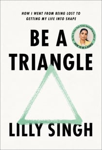 Be a Triangle - How I Went from Being Lost to Getting My Life into Shape