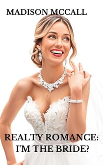Realty Romance: I'm The Bride?